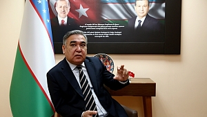 Özbekistan’ın Ankara Büyükelçisinden Önemli Mesajlar