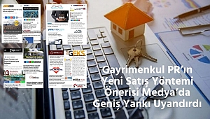 Gayrimenkul PR'ın yeni satış sistemi önerisi medya'da geniş yer aldı