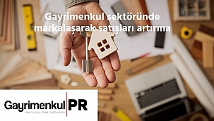 Gayrimenkul sektöründe markalaşarak satışları artırma