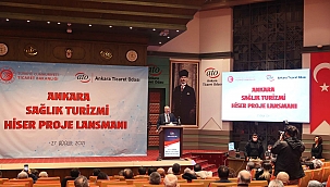 Ankara’nın sağlık turizmi hiser projesi ile Dünya’ya açılıyor