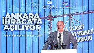 Ankara’daki ihracatçı sayısını 7 bin 500’e çıkaracağız