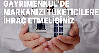 Gayrimenkul'de kararlı alıcı kitlesi oluşturmak