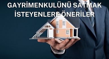 Gayrimenkulünü satmak isteyenlere yönelik 4 önemli öneri