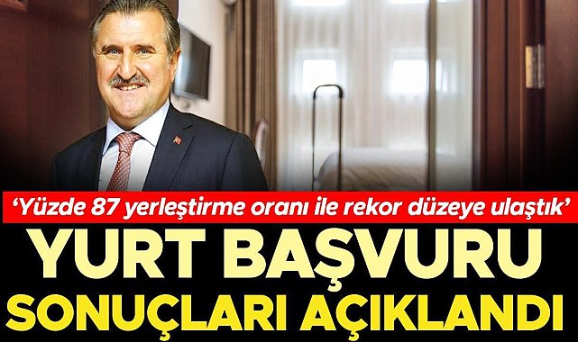 Bakan Bak: Yurtlara yüzde 87 oranında yerleştirme yapıldı