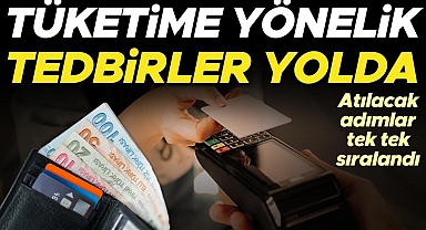 OVP’de atılacak adımlar tek tek sıralandı... Tüketime yönelik tedbirler yolda