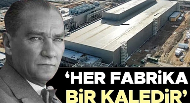 'Her fabrika bir kaledir'
