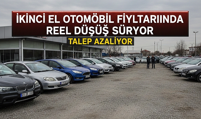 İkinci el otomobil fiyatlarında reel düşüş sürerken talepte yavaşlama görüldü