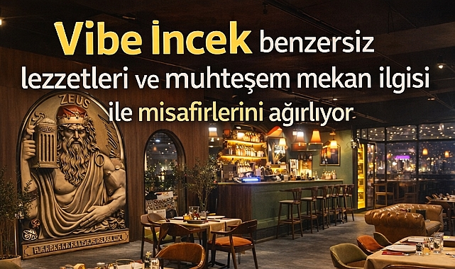 Vibe İncek benzersiz lezzetleri ve muhteşem mekan ilişkisi ile misafirlerini ağırlıyor