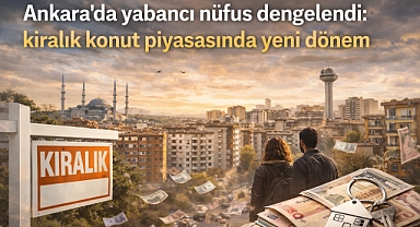 Ankara'da yabancı nüfus yeniden dengelendi