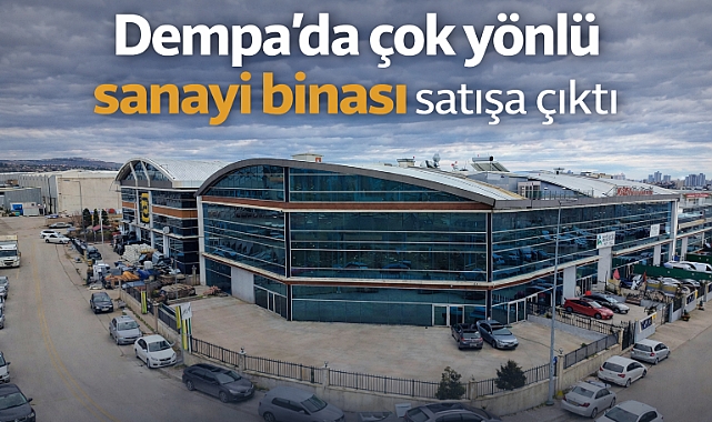 Dempa Sanayi sitesinde işlevsel bina satışa sunuldu