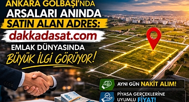 Gölbaşı’nda nakit arsa alım modeliyle dikkat çeken dakkadasat arsa sahiplerinin satış sürecini hızlandırıyor
