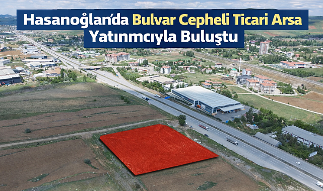 Hasanoğlan'da 9 bin m2 ticari arsa yatırım fırsatı sunuyor