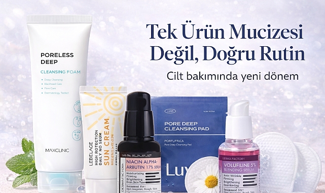 Tek ürün değil, doğru rutin dönemi başladı