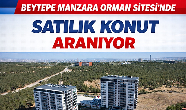 Ankara Beytepe Manzara Orman Sitesi’nde satılık konut aranıyor