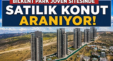 Ankara Bilkent Park Joven sitesinde satılık konut aranıyor