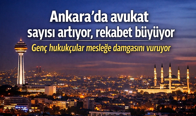 Ankara'da Avukat sayısı 30 bine yaklaştı