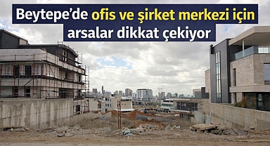 Beytepe’de şirket merkezine uygun arsalar yatırımcıların odağında