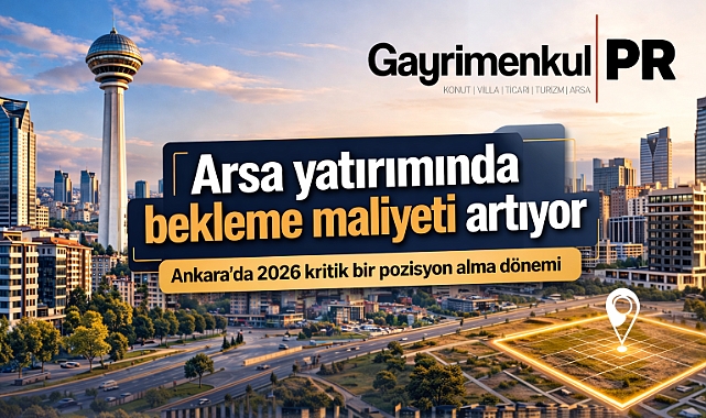 Gayrimenkul PR ‘arsa yatırımında doğru zamanda alım yapılmaz ise bekleme maliyeti artar'