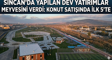 Sincan konut satışında Türkiye’nin ilk 5 ilçesi arasında