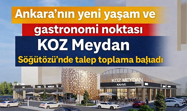 Söğütözü'ndeki 'KOZ Meydan'da cadde mağazalarını kiralamak için talep toplama süreci başladı