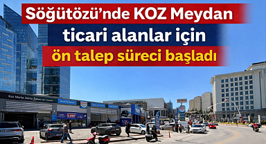 Söğütözü'ndeki 'KOZ Meydan'da cadde mağazalarını kiralamak için talep başladı