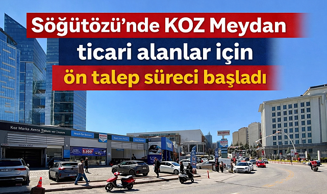 Söğütözü'ndeki 'KOZ Meydan'da cadde mağazalarını kiralamak için talep başladı