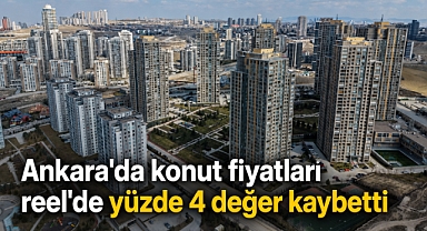 Ankara'da konut fiyatları enflasyonun gerisinde kaldı