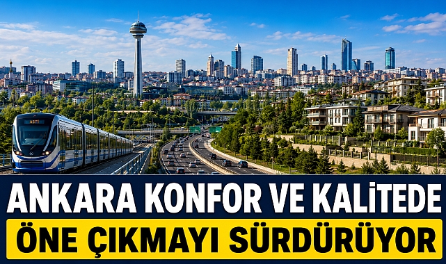 Ankara konforlu şehirler listesinde yer aldı