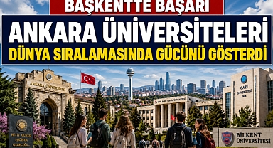 Ankara’nın Üniversiteleri dünya listelerinde parladı