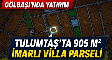 Gölbaşı Tulumtaş’ta 905 m² arsa yatırımcıların ilgisine sunuldu