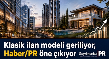 Gayrimenkul satışında Haber/PR modeli güç kazanıyor