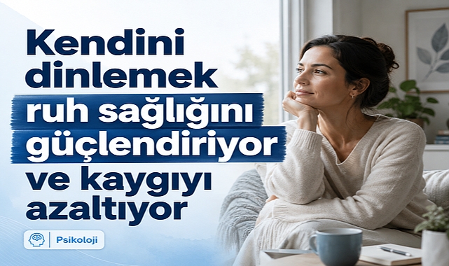 Kendinizi dinlemek ruhunuzu güçlendiriyor