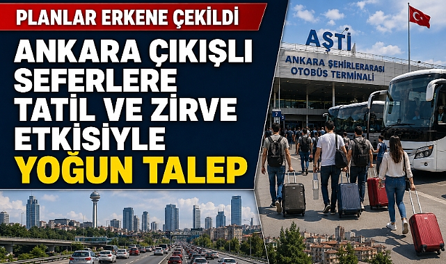 Okulların kapanışı ve NATO Zirvesi Ankara çıkışlı seyahatleri artırdı